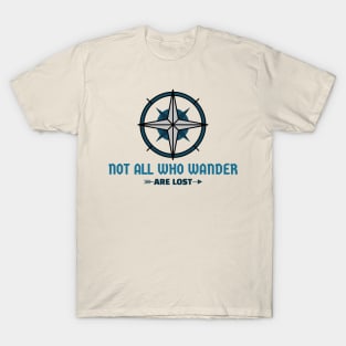 Not All who wander are lost T-Shirt
